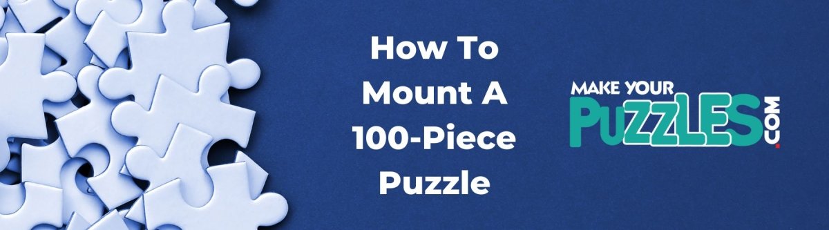 How to mount a 100-piece puzzle | MakeYourPuzzles